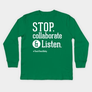 Stop Collaborate and Listen Teacher Shirt Kids Long Sleeve T-Shirt